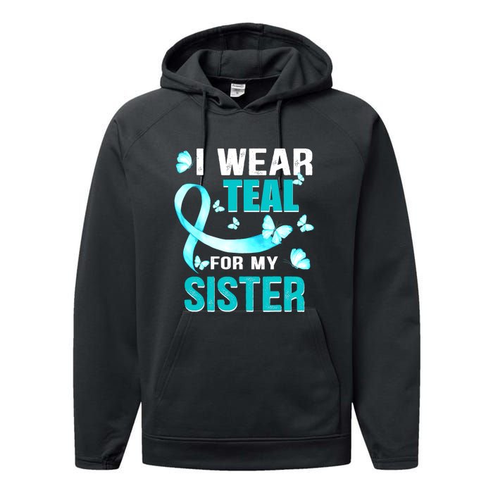 I Wear Teal My For Sister Ovarian Cancer Awareness Performance Fleece Hoodie