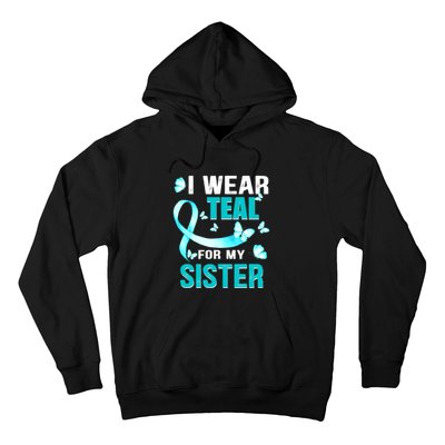 I Wear Teal My For Sister Ovarian Cancer Awareness Hoodie