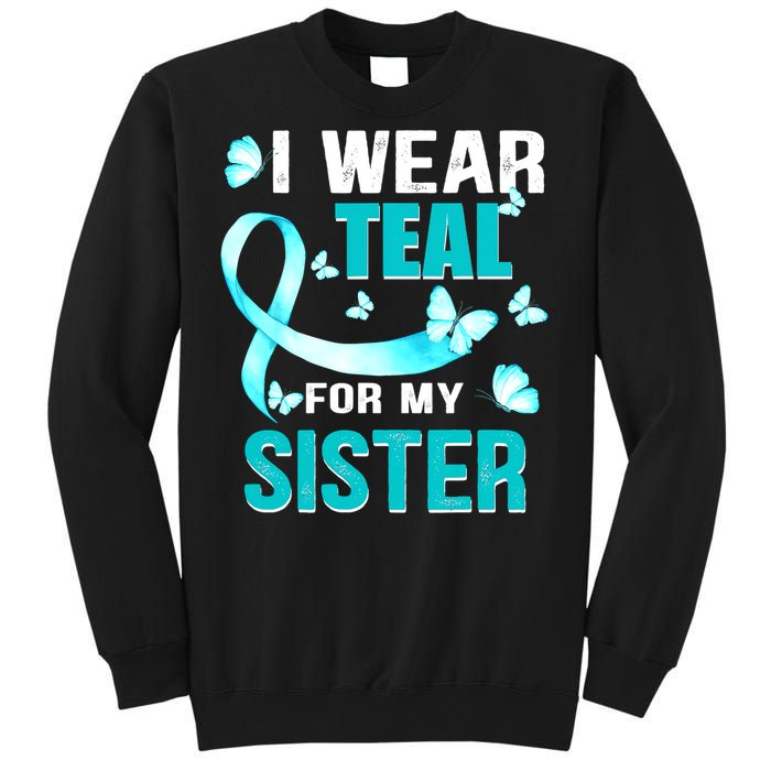 I Wear Teal My For Sister Ovarian Cancer Awareness Sweatshirt