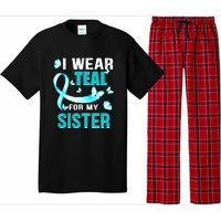 I Wear Teal My For Sister Ovarian Cancer Awareness Pajama Set