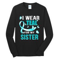 I Wear Teal My For Sister Ovarian Cancer Awareness Tall Long Sleeve T-Shirt