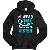 I Wear Teal My For Sister Ovarian Cancer Awareness Tie Dye Hoodie