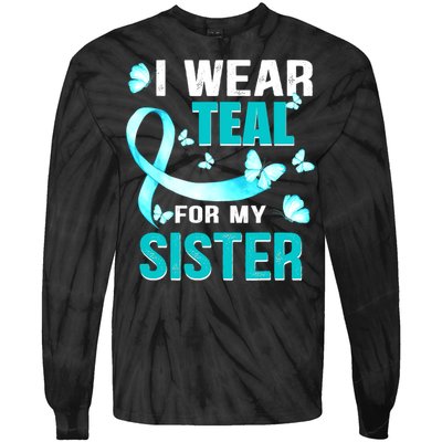 I Wear Teal My For Sister Ovarian Cancer Awareness Tie-Dye Long Sleeve Shirt