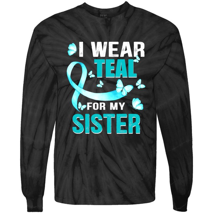 I Wear Teal My For Sister Ovarian Cancer Awareness Tie-Dye Long Sleeve Shirt