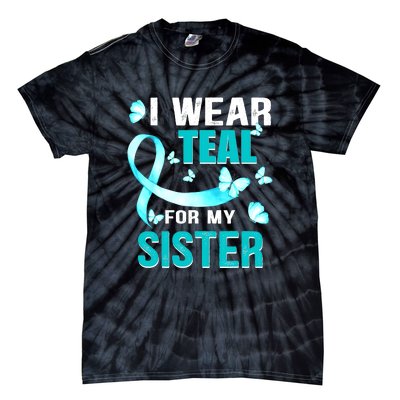 I Wear Teal My For Sister Ovarian Cancer Awareness Tie-Dye T-Shirt