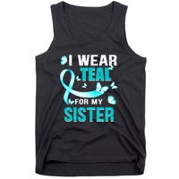 I Wear Teal My For Sister Ovarian Cancer Awareness Tank Top