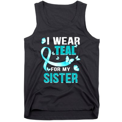 I Wear Teal My For Sister Ovarian Cancer Awareness Tank Top