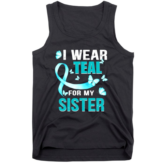 I Wear Teal My For Sister Ovarian Cancer Awareness Tank Top