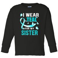 I Wear Teal My For Sister Ovarian Cancer Awareness Toddler Long Sleeve Shirt