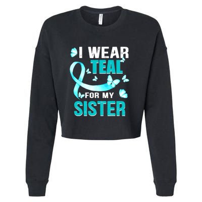 I Wear Teal My For Sister Ovarian Cancer Awareness Cropped Pullover Crew