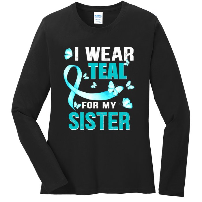 I Wear Teal My For Sister Ovarian Cancer Awareness Ladies Long Sleeve Shirt