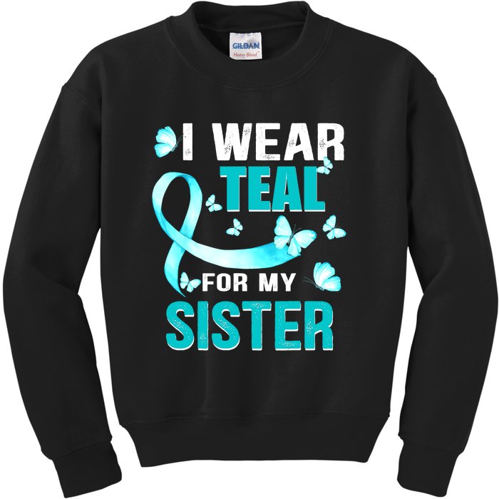 I Wear Teal My For Sister Ovarian Cancer Awareness Kids Sweatshirt