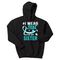 I Wear Teal My For Sister Ovarian Cancer Awareness Kids Hoodie