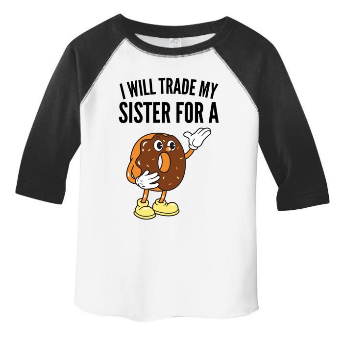 I Will Trade My Sister For A Donut Toddler Fine Jersey T-Shirt