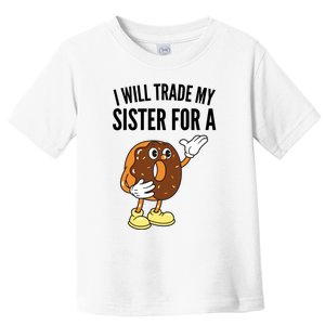 I Will Trade My Sister For A Donut Toddler T-Shirt