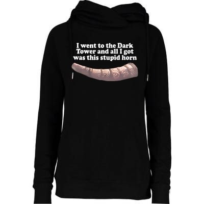 I Went To The Dark Tower And All I Got Was This Stupid Horn Womens Funnel Neck Pullover Hood