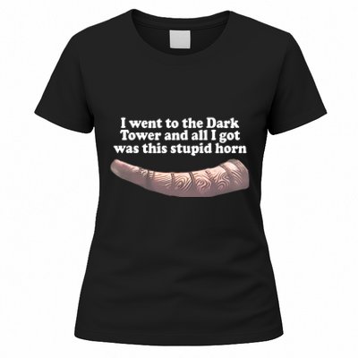 I Went To The Dark Tower And All I Got Was This Stupid Horn Women's T-Shirt