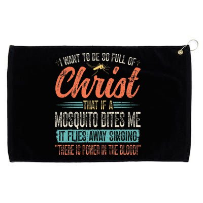 I Want To Be So Full Of Christ That If A Mosquito Bites Me Grommeted Golf Towel