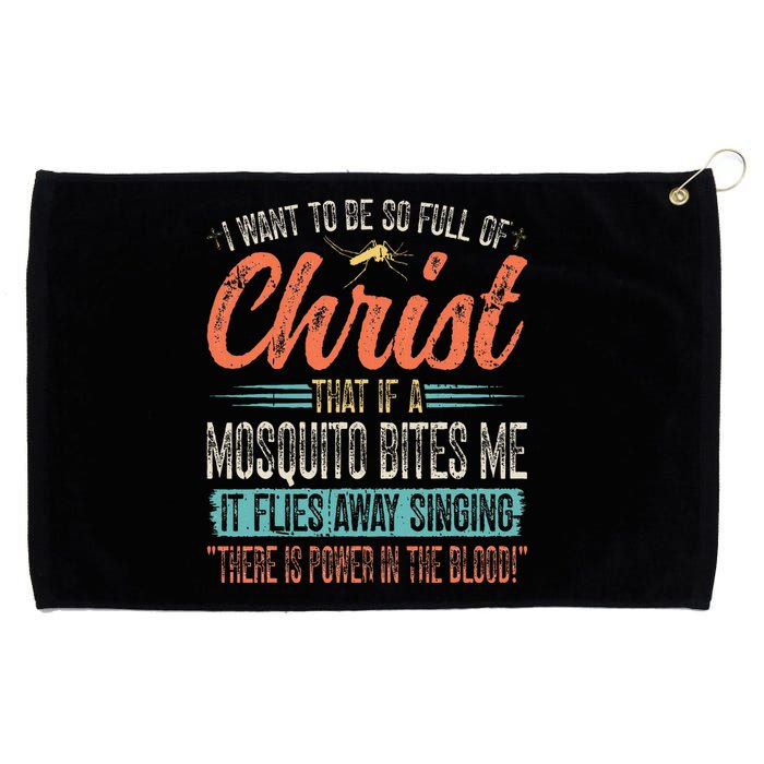 I Want To Be So Full Of Christ That If A Mosquito Bites Me Grommeted Golf Towel