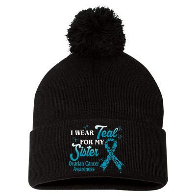 I Wear Teal For My Sister Ovarian Cancer Blue Ribbon Pom Pom 12in Knit Beanie