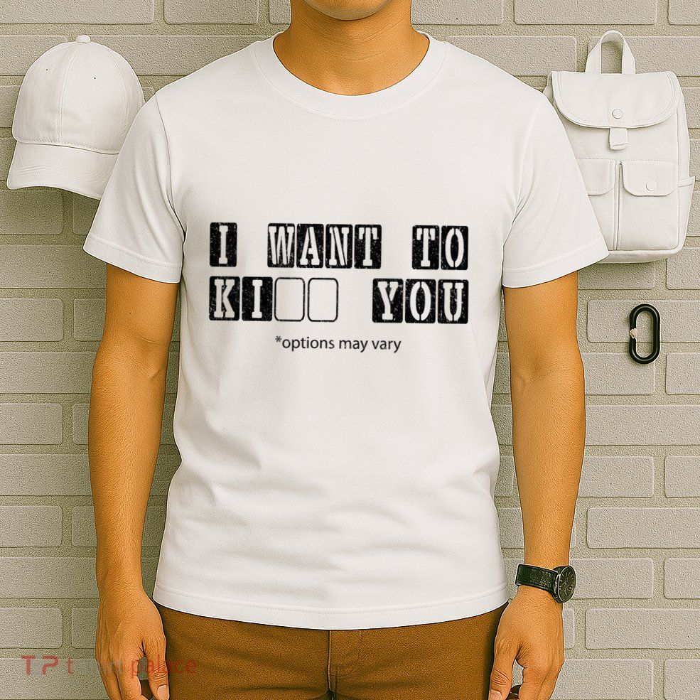 I Want To Options Mary Vary Funny T-Shirt
