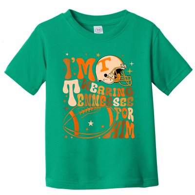 Im Wearing Tennessee Orange For Him Tennessee Football Toddler T-Shirt