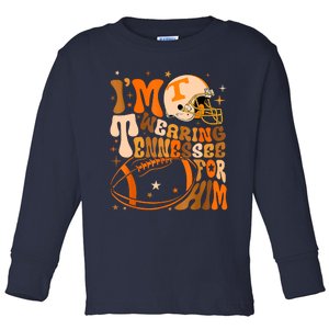 Im Wearing Tennessee Orange For Him Tennessee Football Toddler Long Sleeve Shirt