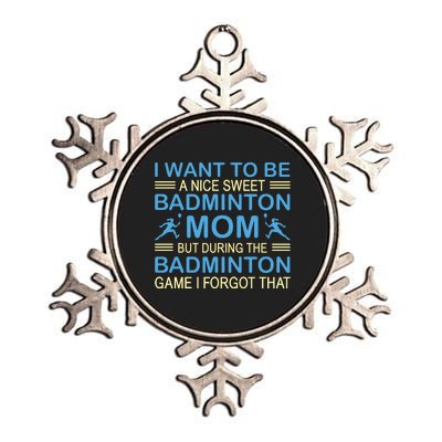 I Want To Be A Nice Sweet Badmintion Mom Metallic Star Ornament