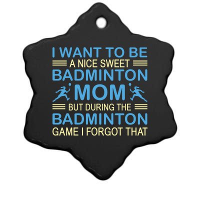 I Want To Be A Nice Sweet Badmintion Mom Ceramic Star Ornament