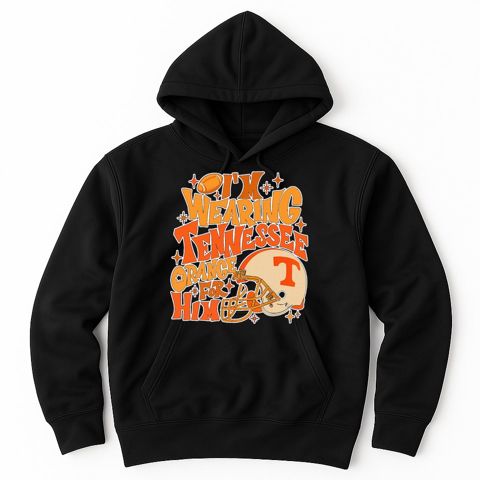 IM Wearing Tennessee Orange For Him Hoodie