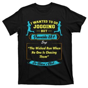 I Wanted To Go Jogging But Proverbs 28 1 T-Shirt