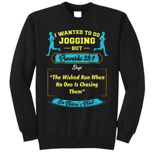 I Wanted To Go Jogging But Proverbs 28 1 Tall Sweatshirt