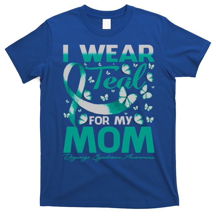 I Wear Teal For My Mom Digeorge Syndrome Awareness Gift T-Shirt