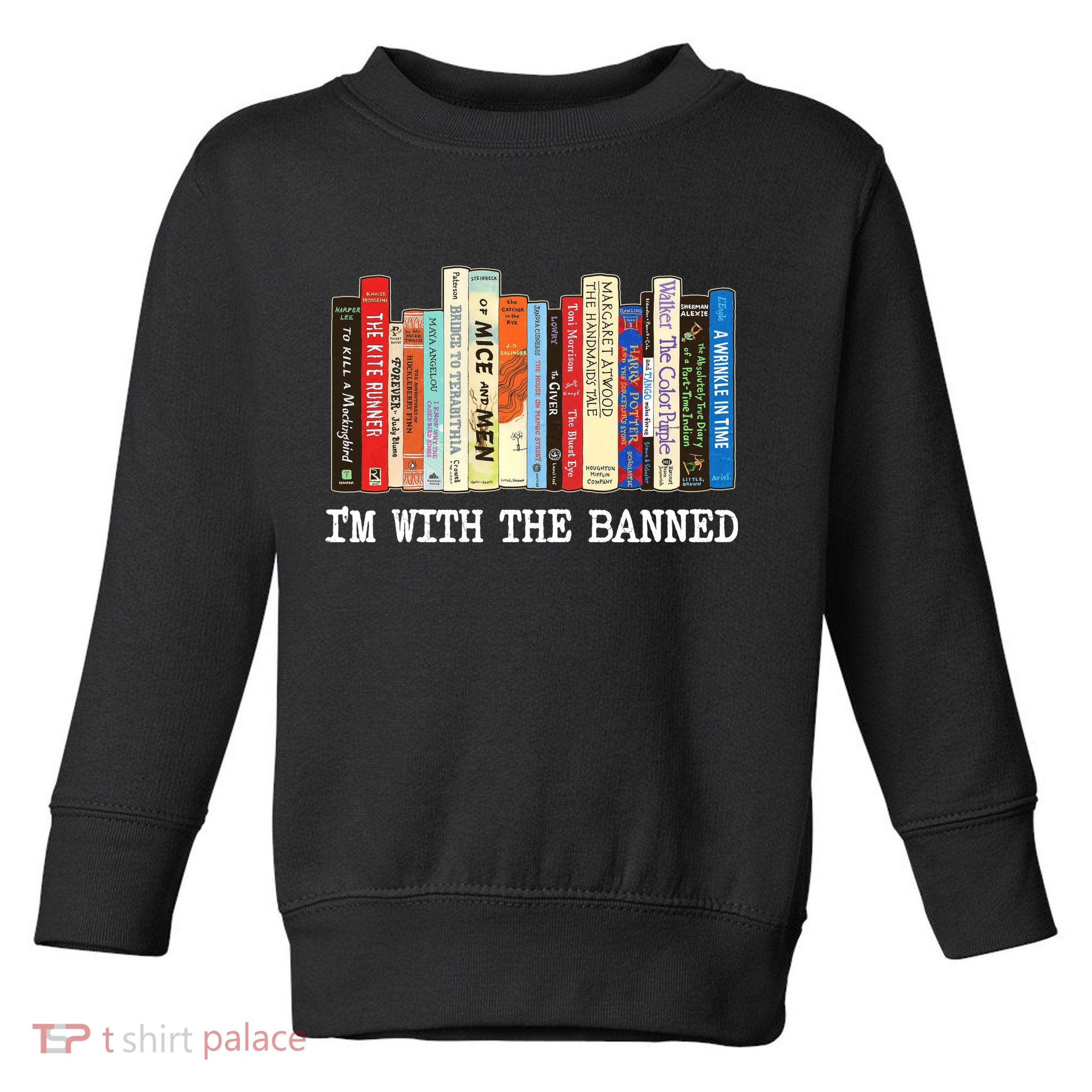 IM With The Banned Banned Books Reading Books Toddler Sweatshirt