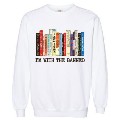 IM With The Banned Banned Books Reading Books Garment-Dyed Sweatshirt