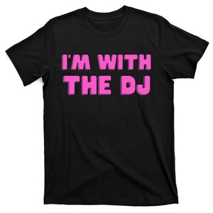 IM With The Dj T-Shirt