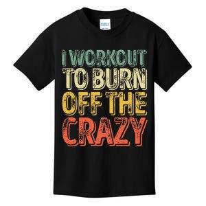 I Workout To Burn Off The Crazy Funny Personal Trainer Kids T-Shirt