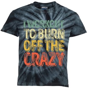 I Workout To Burn Off The Crazy Funny Personal Trainer Kids Tie-Dye T-Shirt