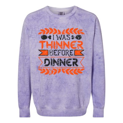 I Was Thinner Before Dinner Funny Thanksgiving Vintage Cool Gift Colorblast Crewneck Sweatshirt