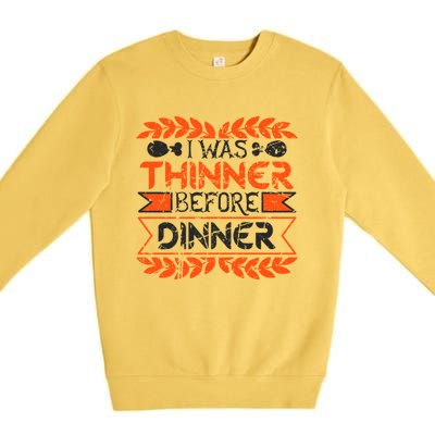 I Was Thinner Before Dinner Funny Thanksgiving Vintage Cool Gift Premium Crewneck Sweatshirt