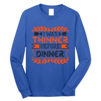 I Was Thinner Before Dinner Funny Thanksgiving Vintage Cool Gift Long Sleeve Shirt