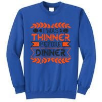 I Was Thinner Before Dinner Funny Thanksgiving Vintage Cool Gift Sweatshirt