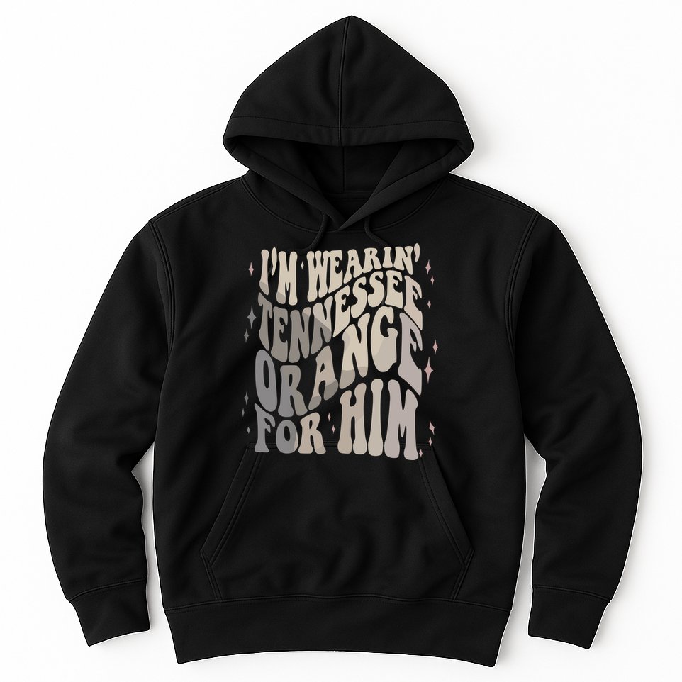 Im Wearing Tennessee Orange For Him Tennessee Football Hoodie
