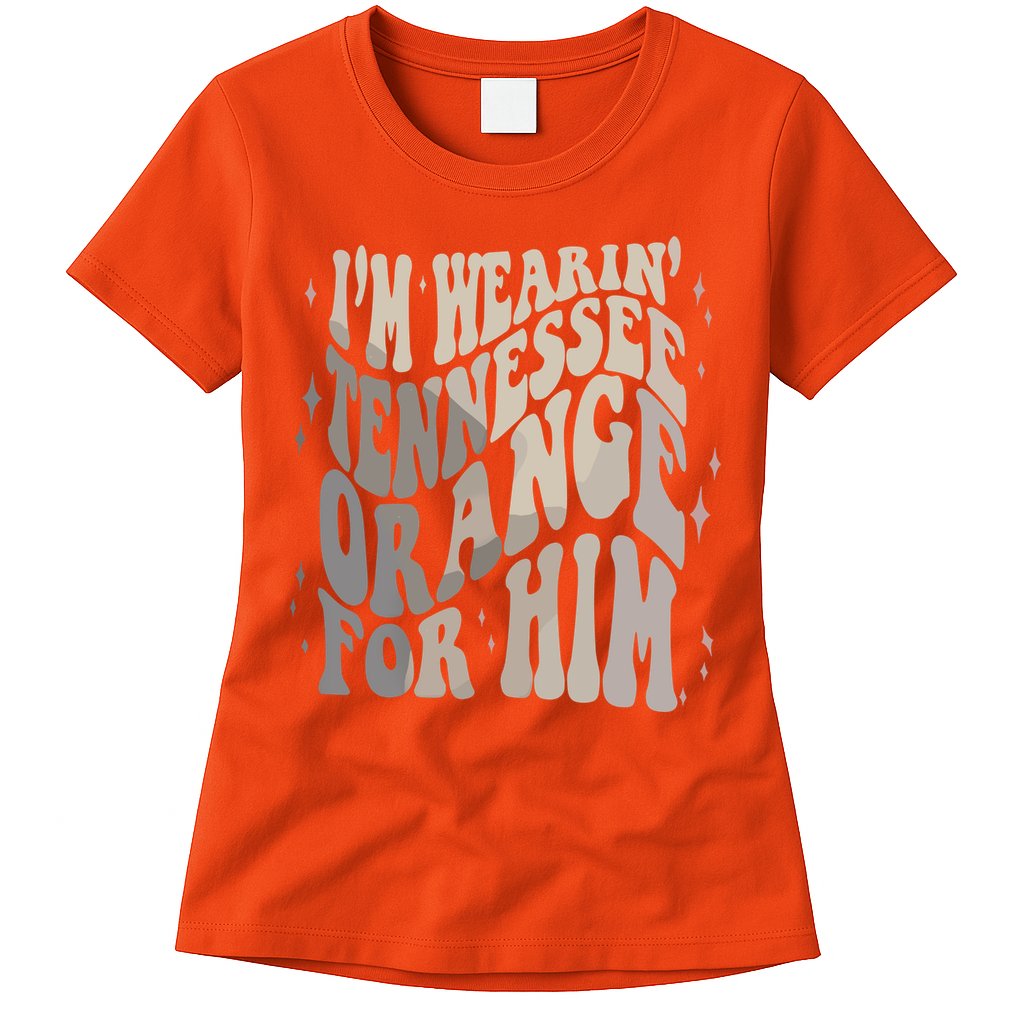 Im Wearing Tennessee Orange For Him Tennessee Football Womens T-Shirt