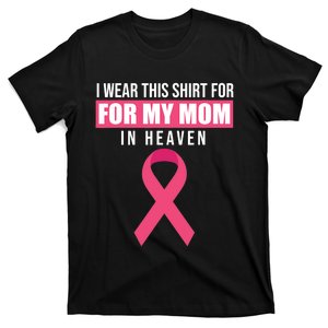 I Wear This For My Mom In Heaven Breast Cancer Awareness T-Shirt