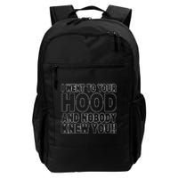 I Went To Your Hood And Nobody Knew You Daily Commute Backpack