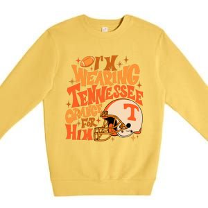 Im Wearing Tennessee Orange For Him Premium Crewneck Sweatshirt