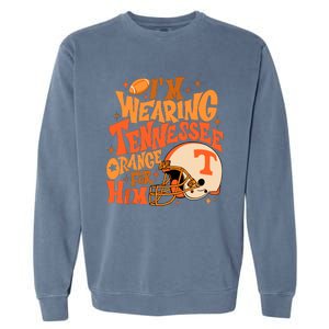 Im Wearing Tennessee Orange For Him Garment-Dyed Sweatshirt