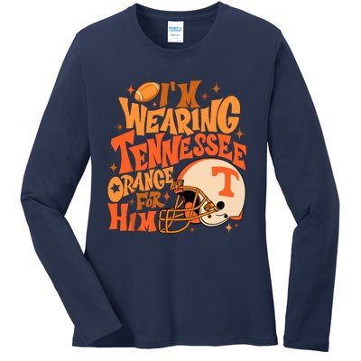 Im Wearing Tennessee Orange For Him Ladies Long Sleeve Shirt