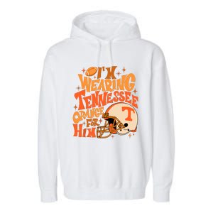 Im Wearing Tennessee Orange For Him Garment-Dyed Fleece Hoodie